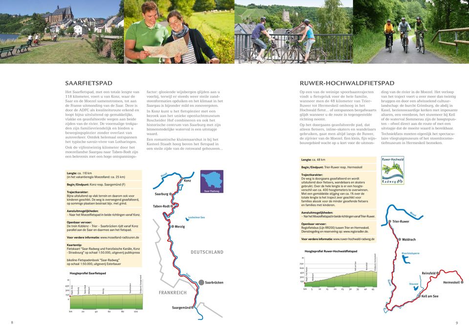 De vooralige trekpaden zijn failievriendelijk en bieden u bewegingsplezier zonder overlast van autoverkeer. Ontdek heleaal ontspannen het typische savoir-vivre van Lotharingen.