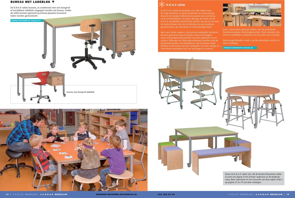 Binnen de huidige onderwijsconcepten zijn ook kleur, vorm en flexibiliteit van groot belang. De tafels uit de K.N.A.P.