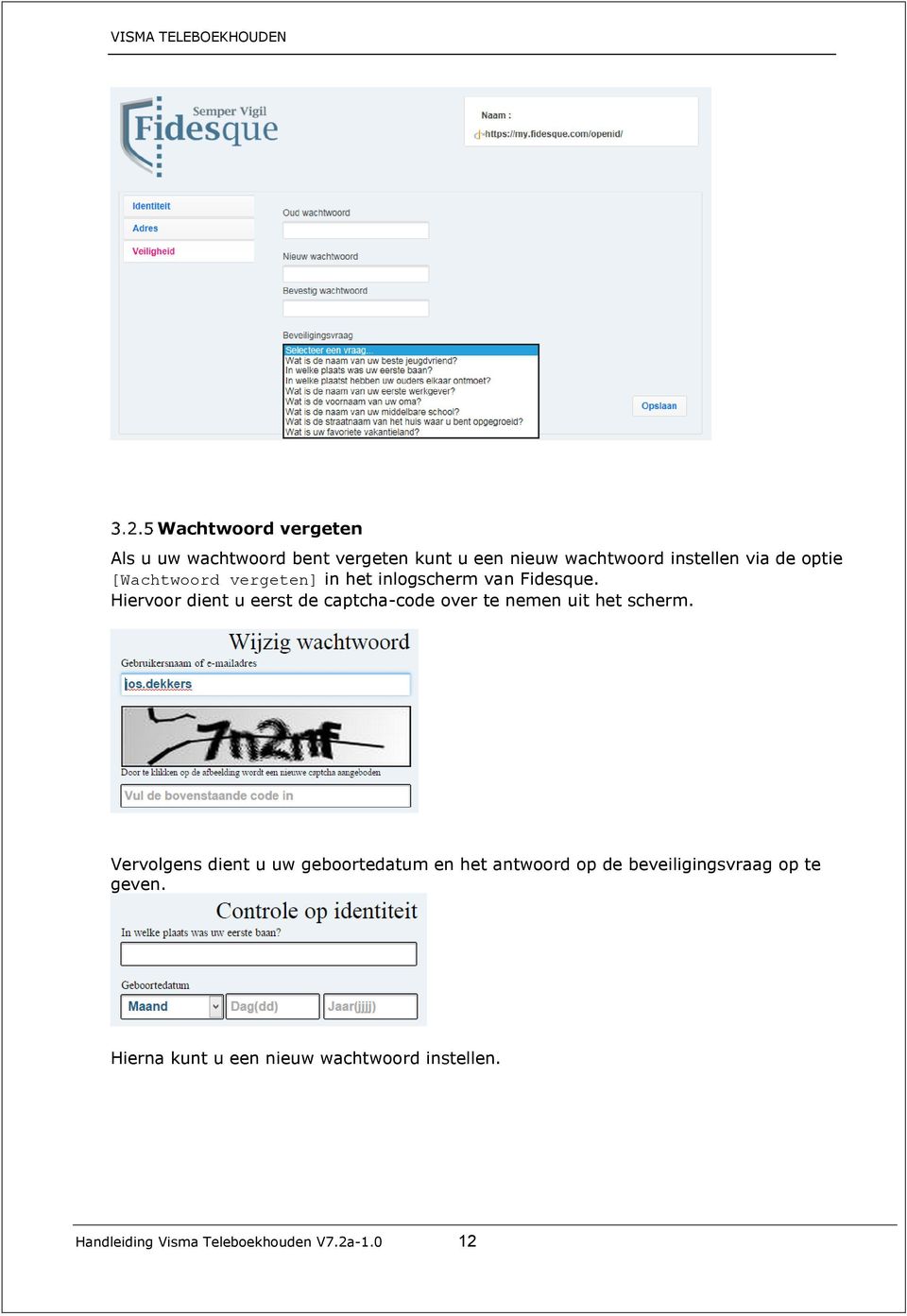 Hiervoor dient u eerst de captcha-code over te nemen uit het scherm.