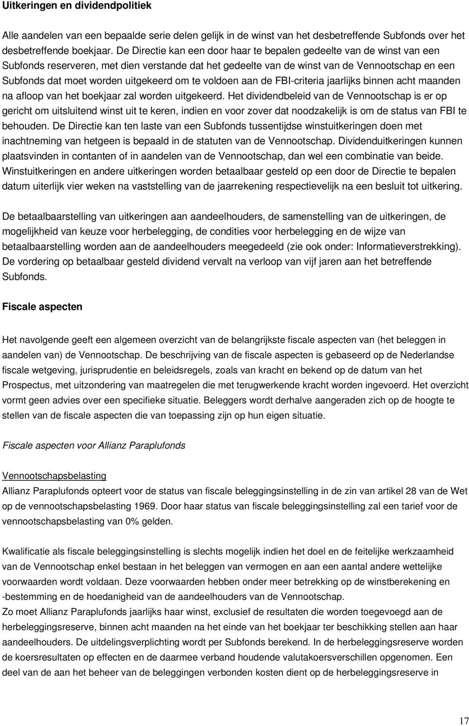 uitgekeerd om te voldoen aan de FBI-criteria jaarlijks binnen acht maanden na afloop van het boekjaar zal worden uitgekeerd.