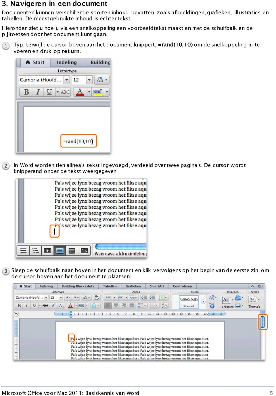Typ, terw ijl de cursor boven aan het document knippert, =rand(10,10) om de snelkoppeling in te voeren en druk op ret urn.