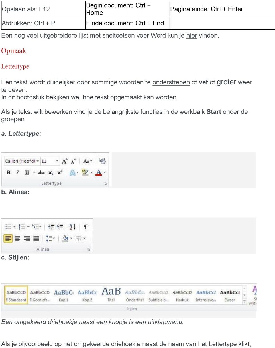 In dit hoofdstuk bekijken we, hoe tekst opgemaakt kan worden. Als je tekst wilt bewerken vind je de belangrijkste functies in de werkbalk Start onder de groepen a.
