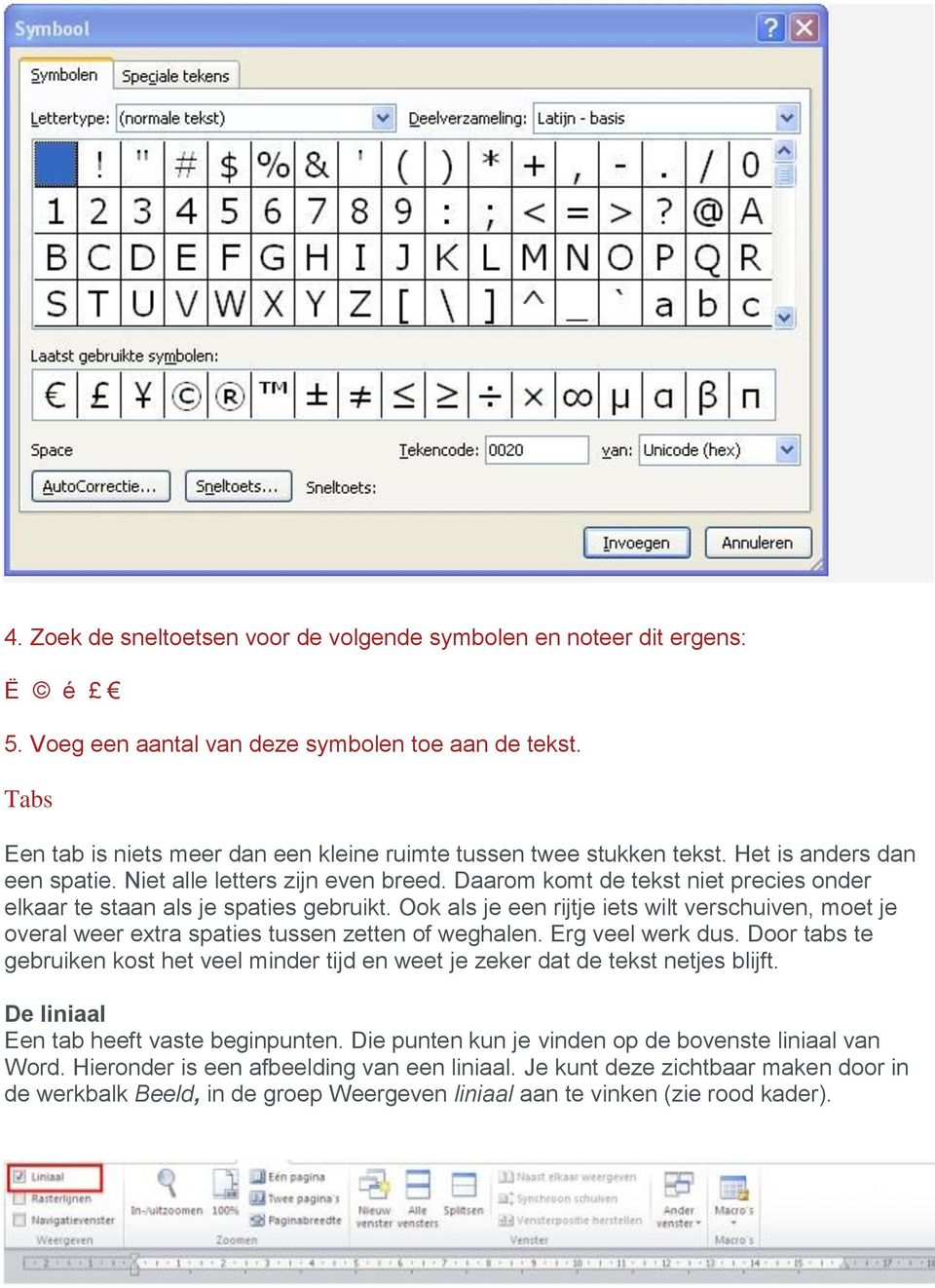 Daarom komt de tekst niet precies onder elkaar te staan als je spaties gebruikt. Ook als je een rijtje iets wilt verschuiven, moet je overal weer extra spaties tussen zetten of weghalen.