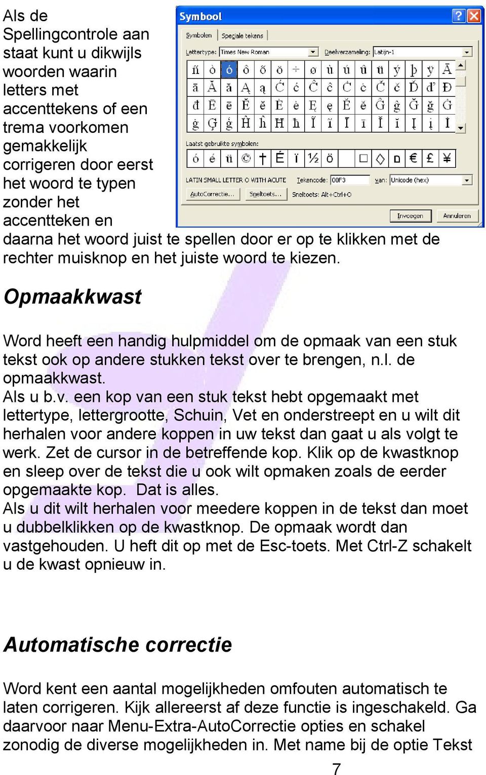 Opmaakkwast Word heeft een handig hulpmiddel om de opmaak va