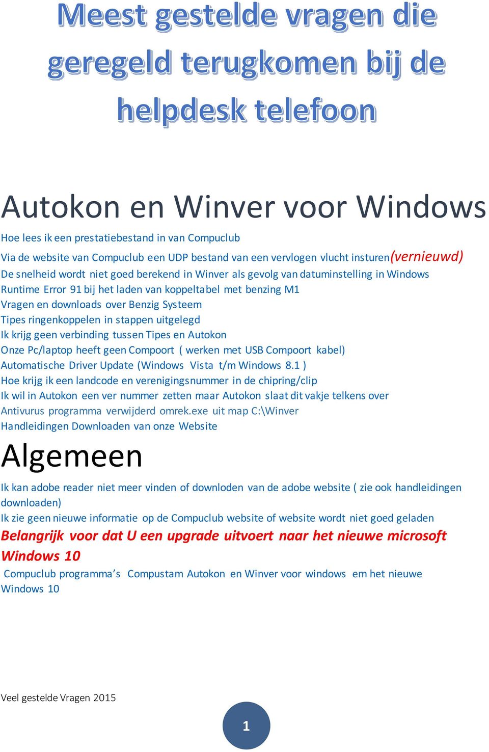 uitgelegd Ik krijg geen verbinding tussen Tipes en Autokon Onze Pc/laptop heeft geen Compoort ( werken met USB Compoort kabel) Automatische Driver Update (Windows Vista t/m Windows 8.