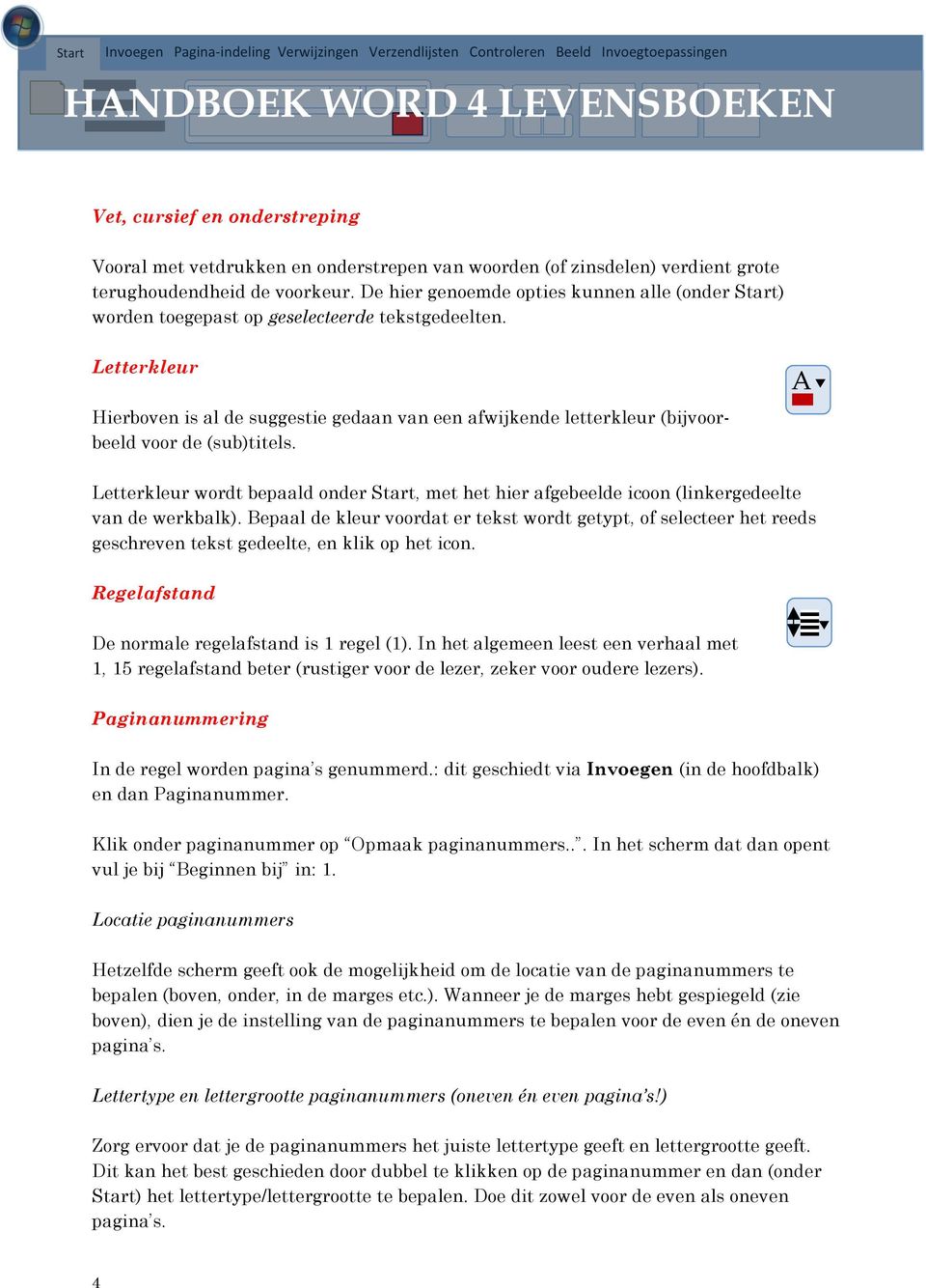 Letterkleur Hierboven is al de suggestie gedaan van een afwijkende letterkleur (bijvoorbeeld voor de (sub)titels.