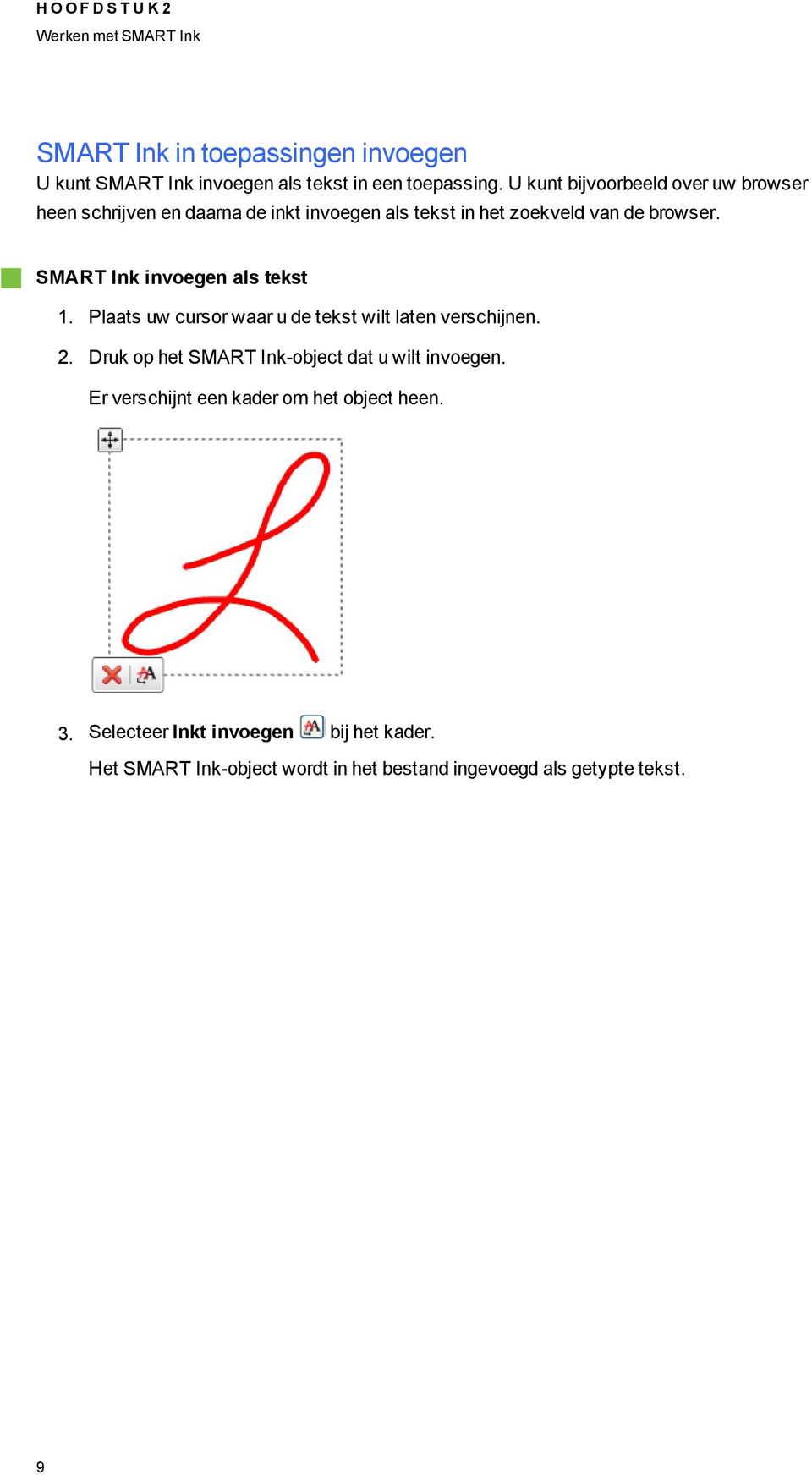 SMART Ink invoeen als tekst 1. Plaats uw cursor waar u de tekst wilt laten verschijnen. 2.