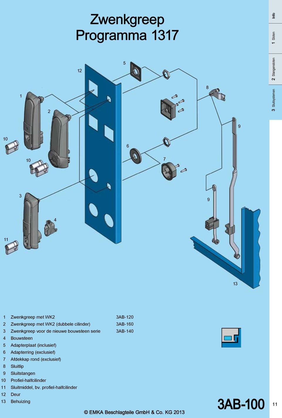 bouwsteen serie 3AB-140 4 Bouwsteen 5 Adapterplaat (inclusief) 6 Adapterring (exclusief) 7 Afdekkap rond