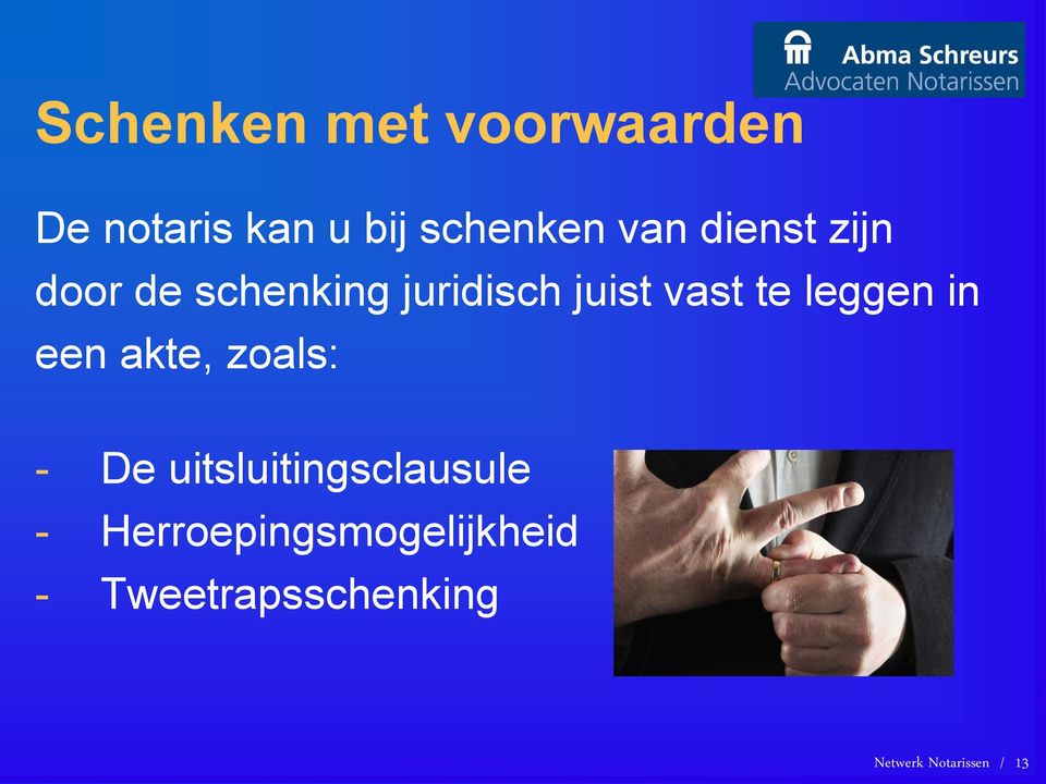 leggen in een akte, zoals: - De uitsluitingsclausule -