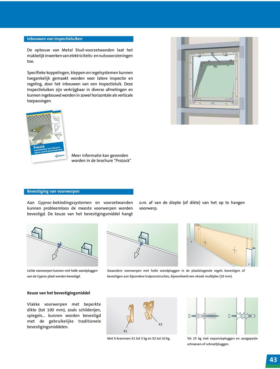 Deze Inspectieluiken zijn verkrijgbaar in diverse afmetingen en kunnen ingebouwd worden in zowel horizontale als verticale toepassingen.