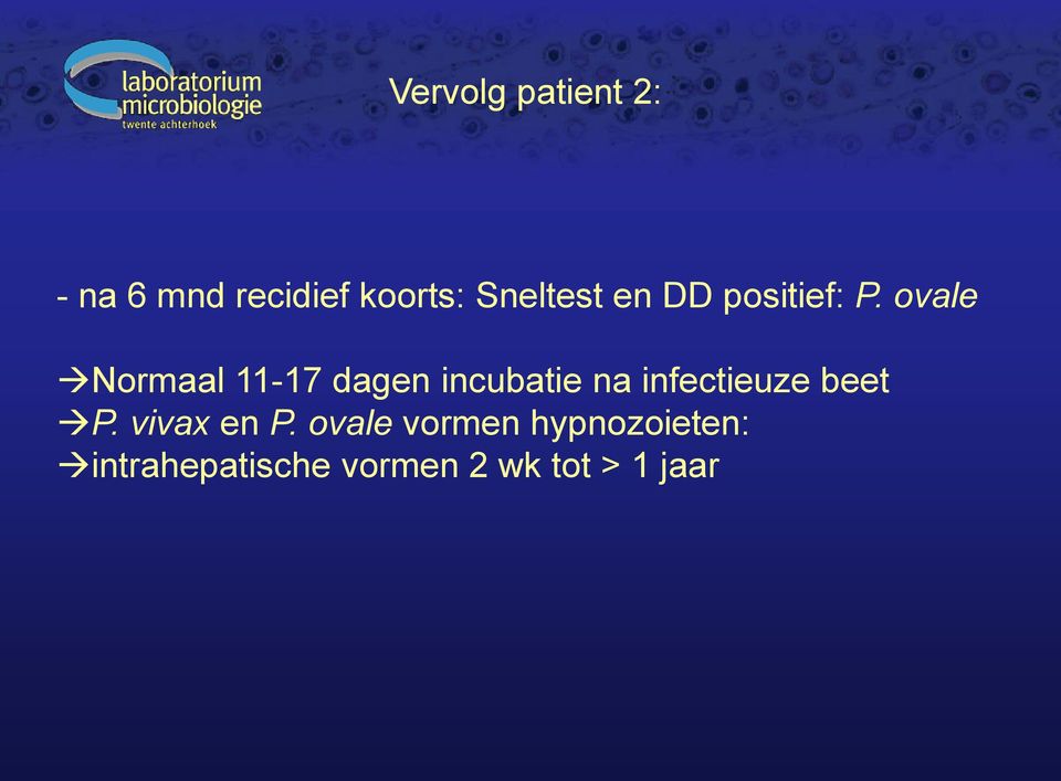 ovale Normaal 11-17 dagen incubatie na infectieuze