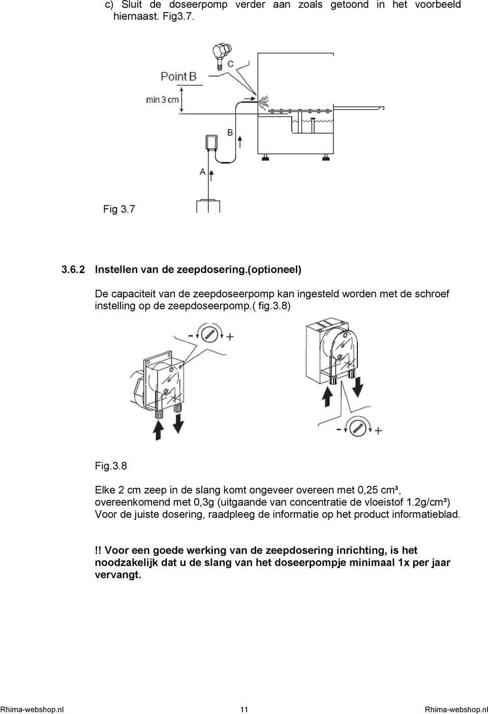 8) Fig.3.8 Elke 2 cm zeep in de slang komt ongeveer overeen met 0,25 cm³, overeenkomend met 0,3g (uitgaande van concentratie de vloeistof 1.