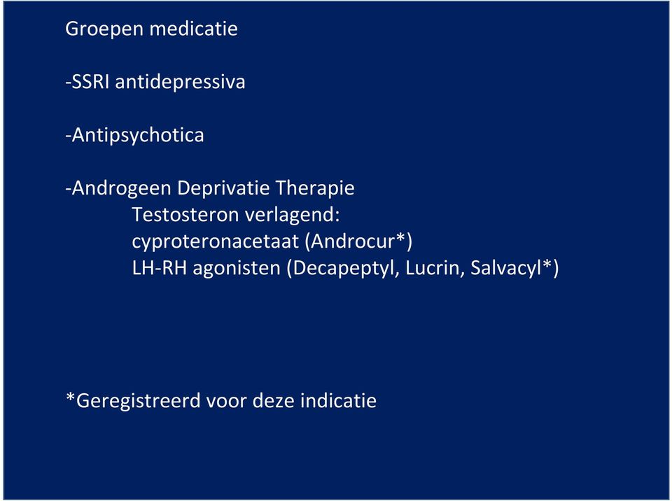 cyproteronacetaat(androcur*) LH-RH