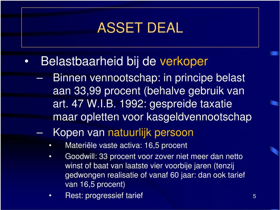 1992: gespreide taxatie maar opletten voor kasgeldvennootschap Kopen van natuurlijk persoon Materiële vaste activa: