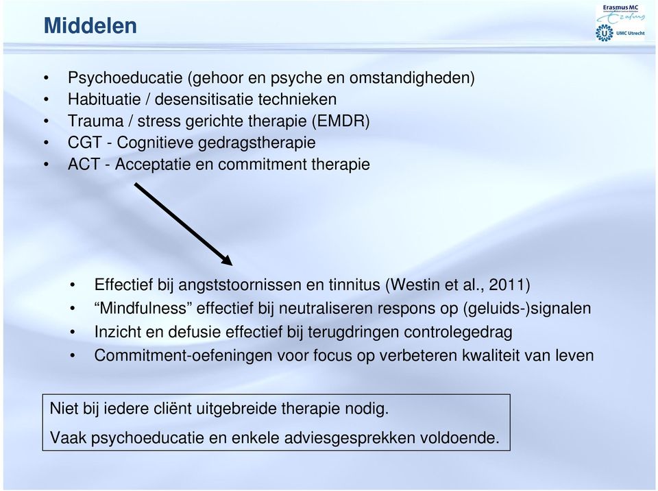 , 2011) Mindfulness effectief bij neutraliseren respons op (geluids-)signalen Inzicht en defusie effectief bij terugdringen controlegedrag