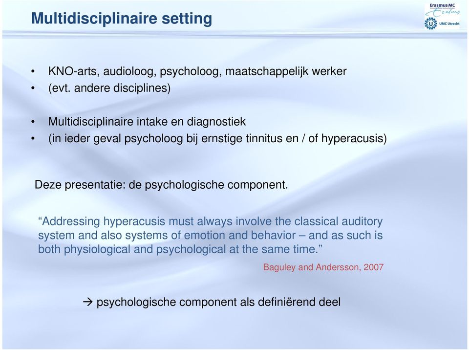 Deze presentatie: de psychologische component.