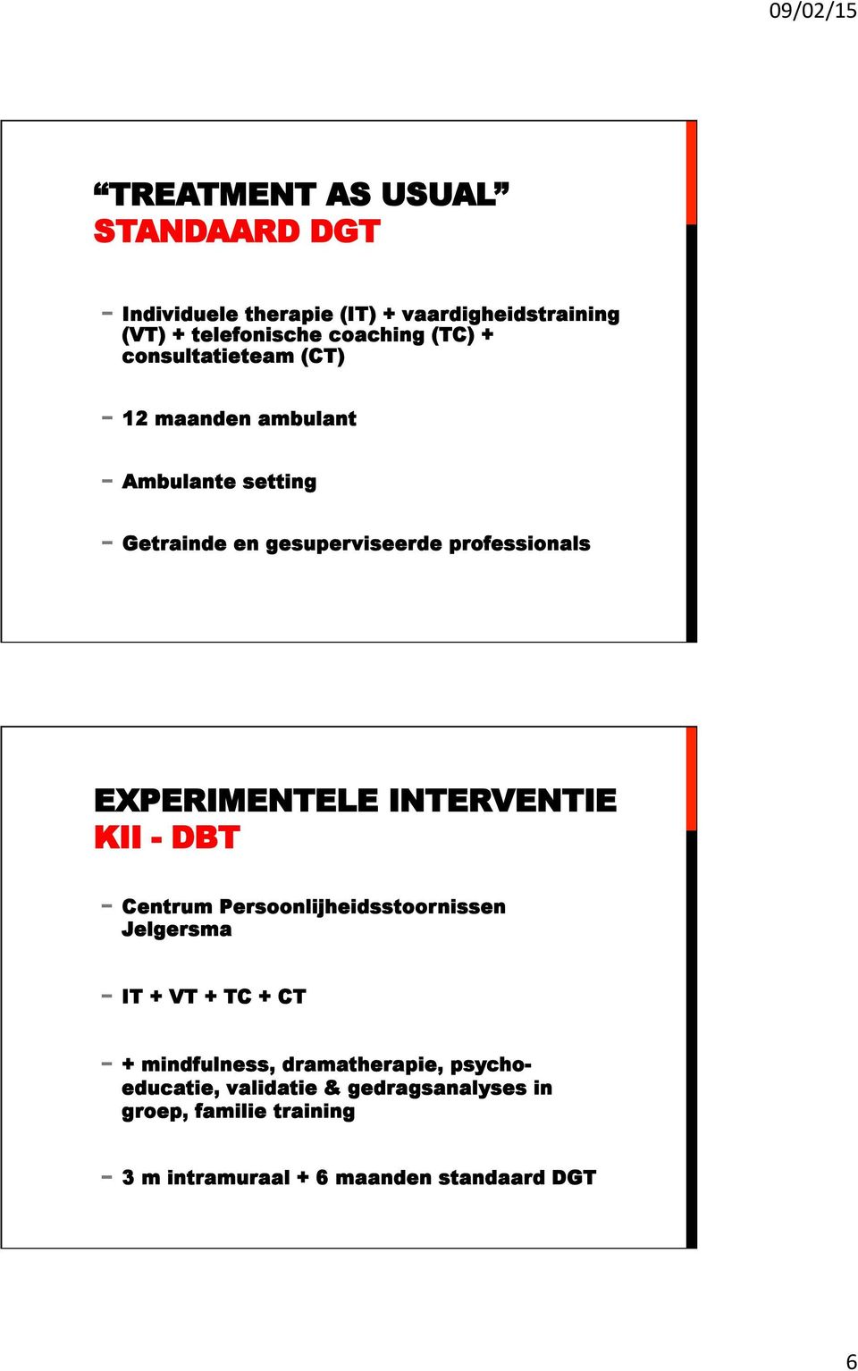 EXPERIMENTELE INTERVENTIE KII - DBT Centrum Persoonlijheidsstoornissen Jelgersma IT + VT + TC + CT + mindfulness,