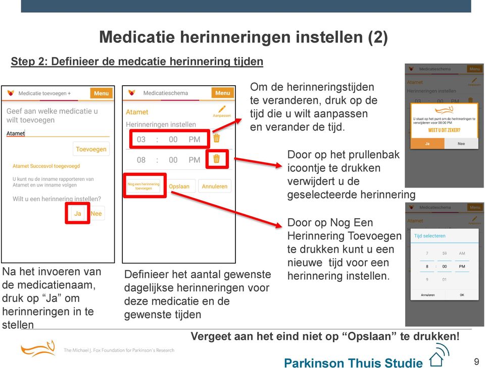 Door op het prullenbak icoontje te drukken verwijdert u de geselecteerde herinnering Na het invoeren van de medicatienaam, druk op Ja om herinneringen