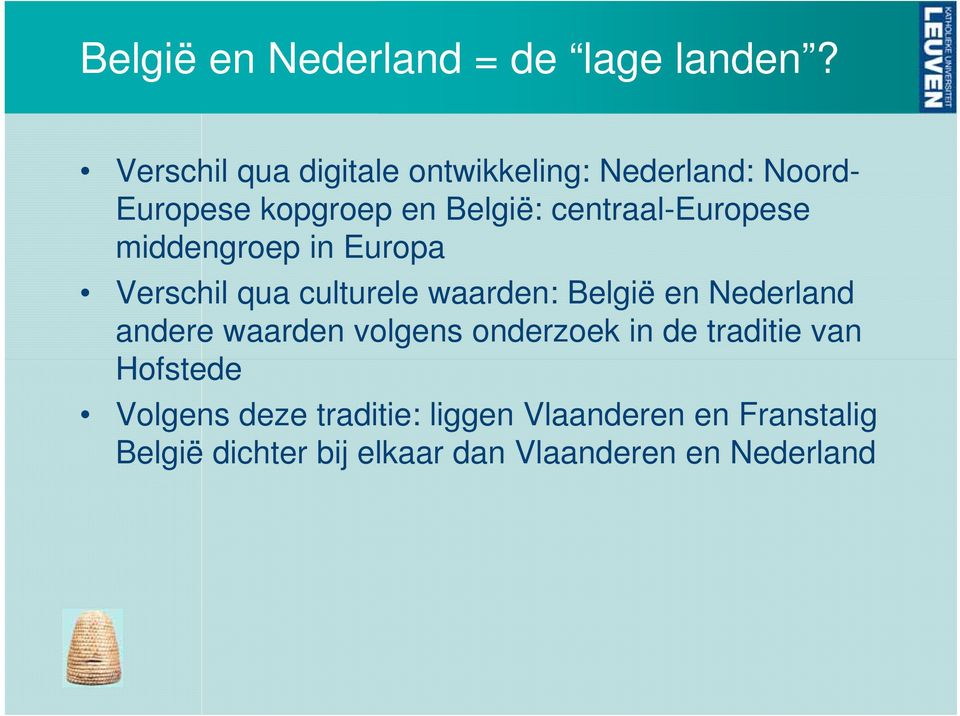 centraal-europese middengroep in Europa Verschil qua culturele waarden: België en Nederland