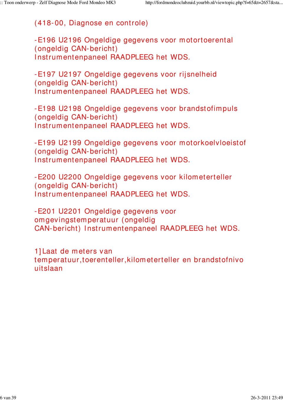 -E198 U2198 Ongeldige gegevens voor brandstofimpuls (ongeldig CAN-bericht) Instrumentenpaneel RAADPLEEG het WDS.