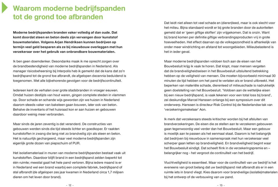 Desondanks maak ik me oprecht zorgen over de brandbestendigheid van moderne bedrijfspanden in Nederland.