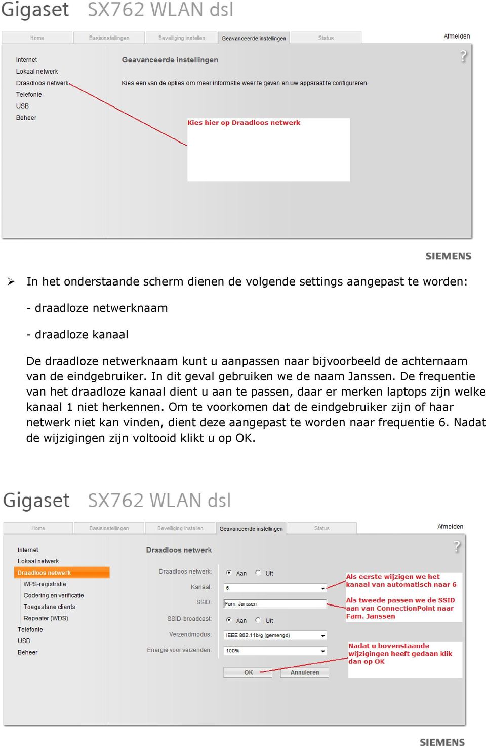 De frequentie van het draadloze kanaal dient u aan te passen, daar er merken laptops zijn welke kanaal 1 niet herkennen.