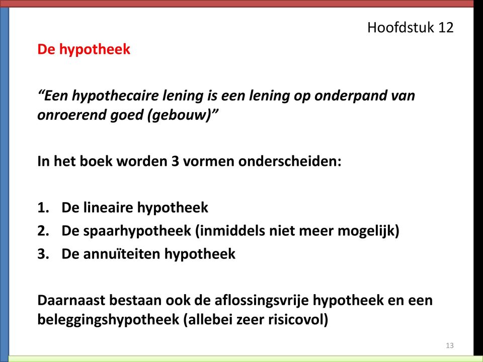 De spaarhypotheek (inmiddels niet meer mogelijk) 3.