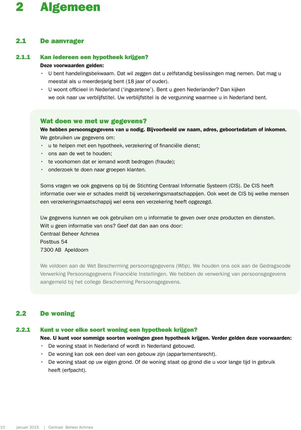 Uw verblijfstitel is de vergunning waarmee u in Nederland bent. Wat doen we met uw gegevens? We hebben persoonsgegevens van u nodig. Bijvoorbeeld uw naam, adres, geboortedatum of inkomen.