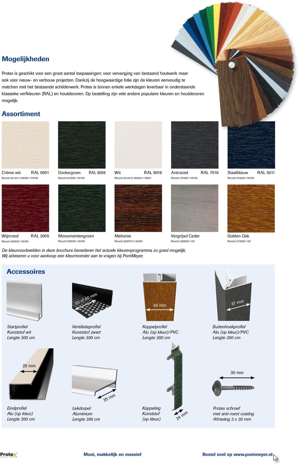 Protex is binnen enkele werkdagen leverbaar in onderstaande klassieke verfkleuren (RAL) en houtdecoren. Op bestelling zijn vele andere populaire kleuren en houtdecoren mogelijk.