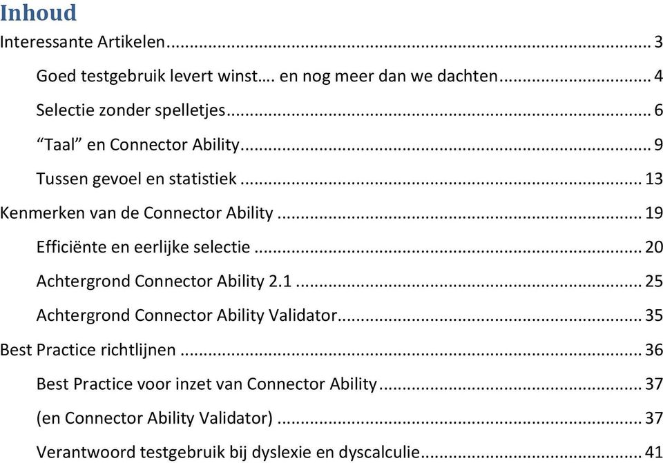.. 19 Efficiënte en eerlijke selectie... 20 Achtergrond Connector Ability 2.1... 25 Achtergrond Connector Ability Validator.