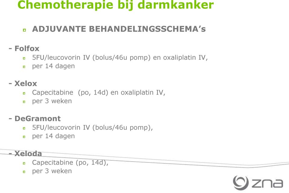 Capecitabine (po, 14d) en oxaliplatin IV, per 3 weken - DeGramont