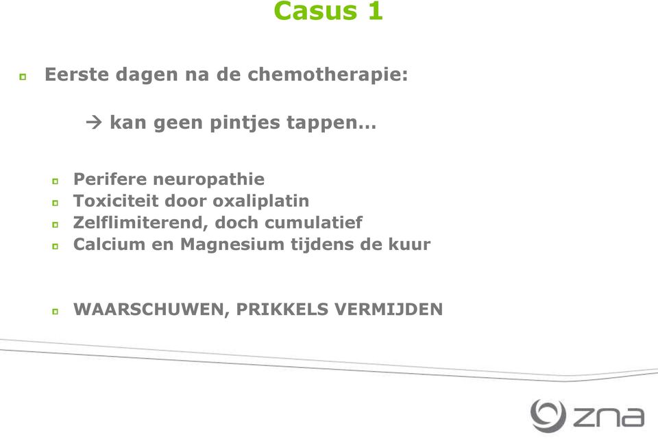 oxaliplatin Zelflimiterend, doch cumulatief Calcium