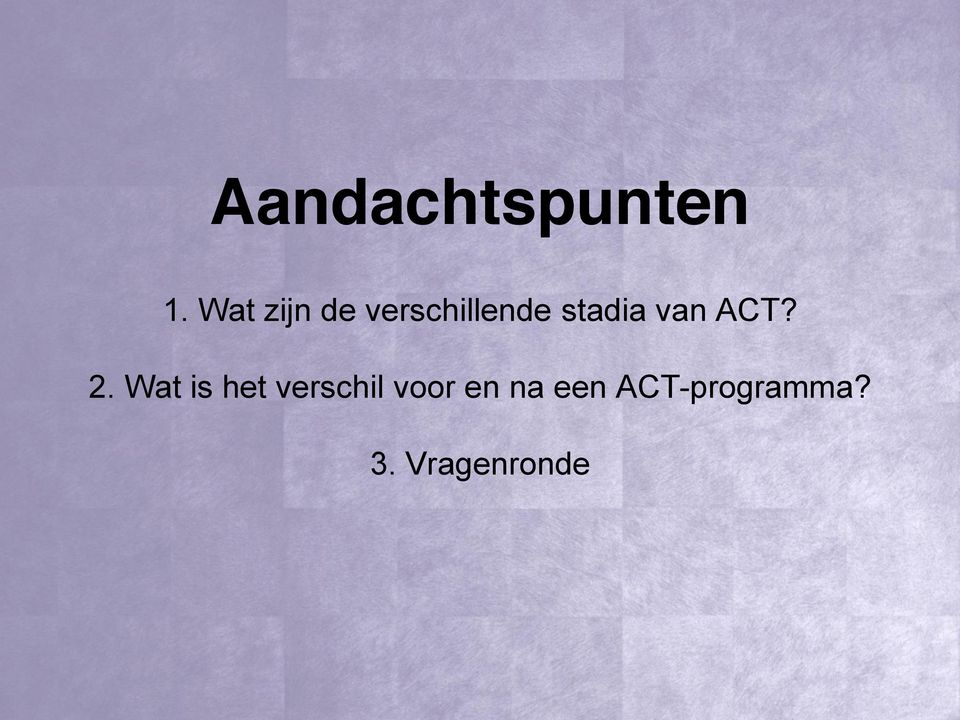 stadia van ACT? 2.