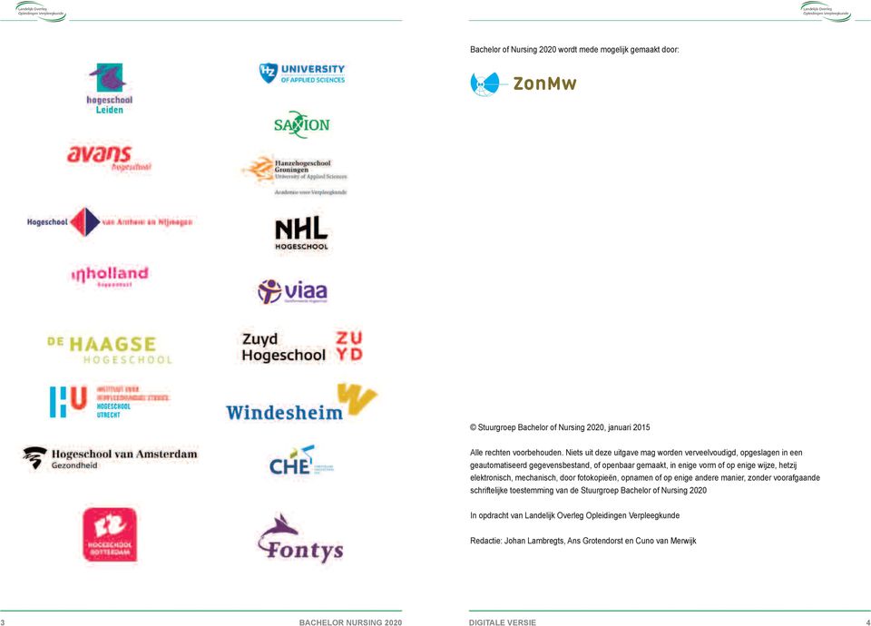 wijze, hetzij elektronisch, mechanisch, door fotokopieën, opnamen of op enige andere manier, zonder voorafgaande schriftelijke toestemming van de