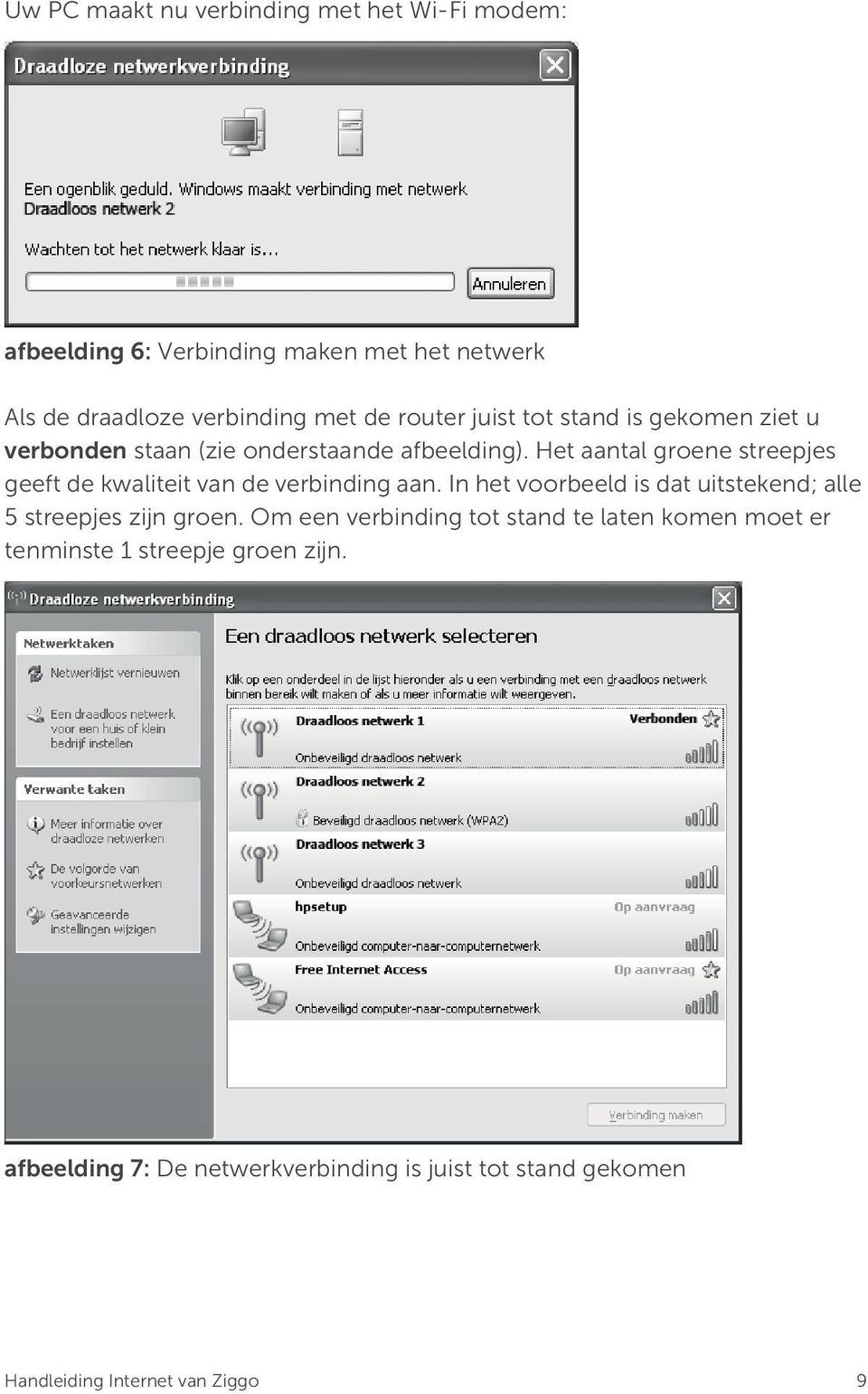 Het aantal groene streepjes geeft de kwaliteit van de verbinding aan.