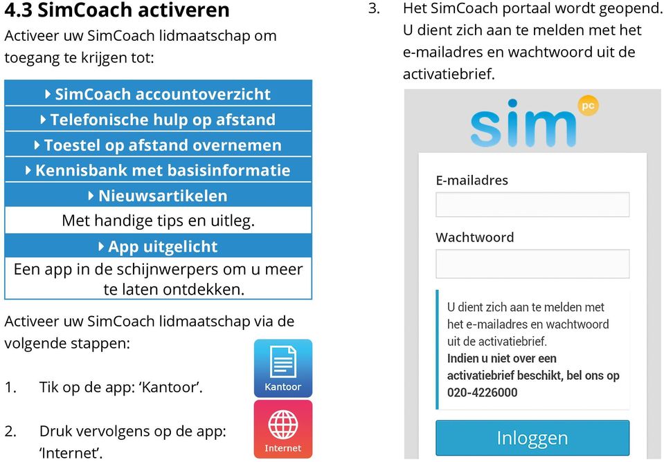 App uitgelicht Een app in de schijnwerpers om u meer te laten ontdekken. 3. Het SimCoach portaal wordt geopend.