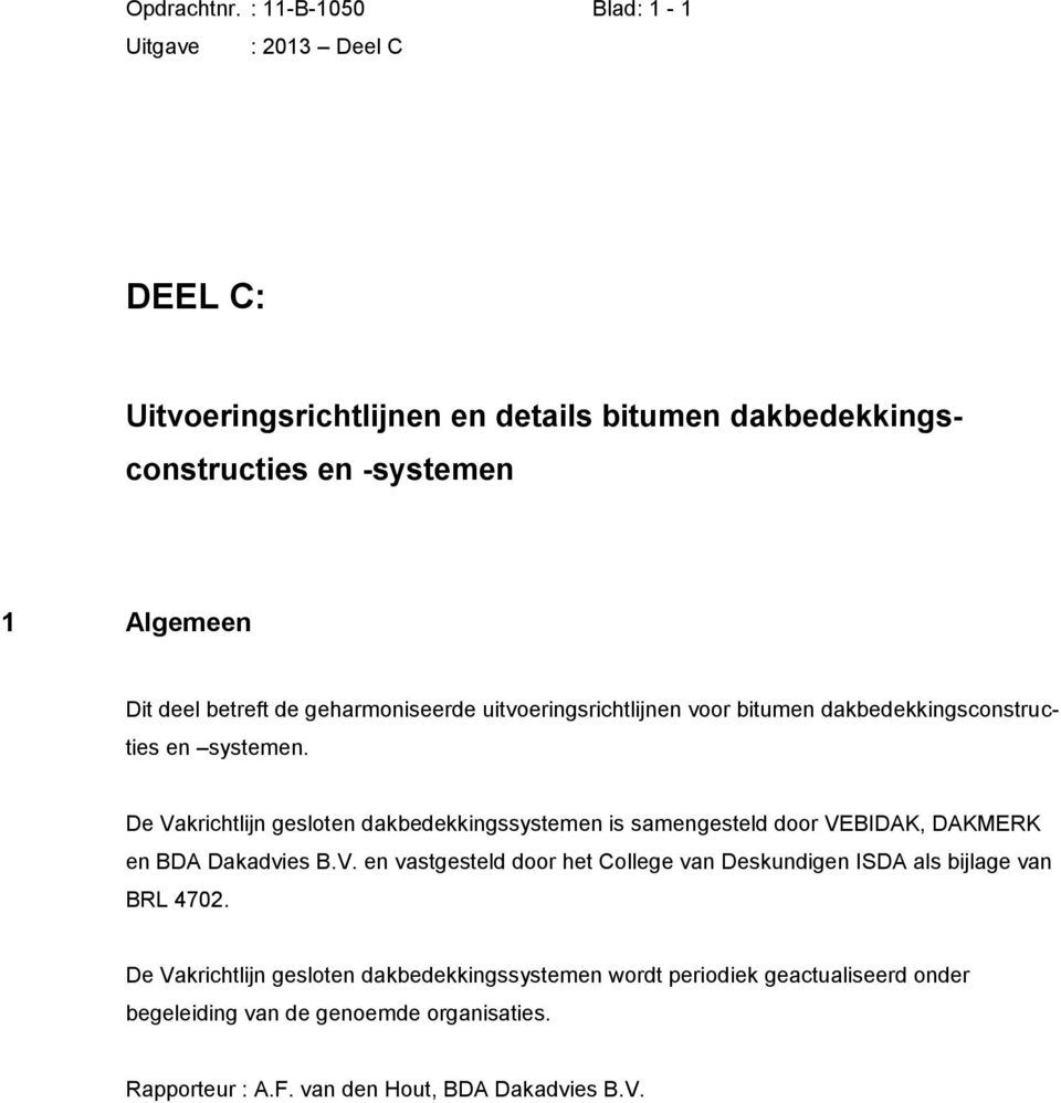 geharmoniseerde uitvoeringsrichtlijnen voor bitumen dakbedekkingsconstructies en systemen.