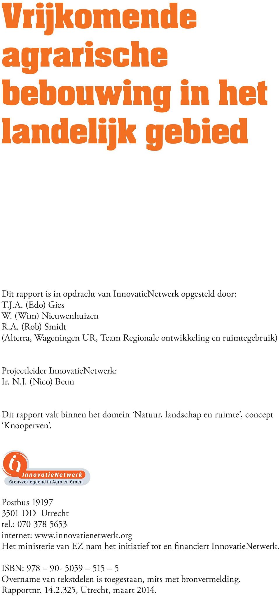 (Nico) Beun Dit rapport valt binnen het domein Natuur, landschap en ruimte, concept Knooperven. Postbus 19197 3501 DD Utrecht tel.: 070 378 5653 internet: www.