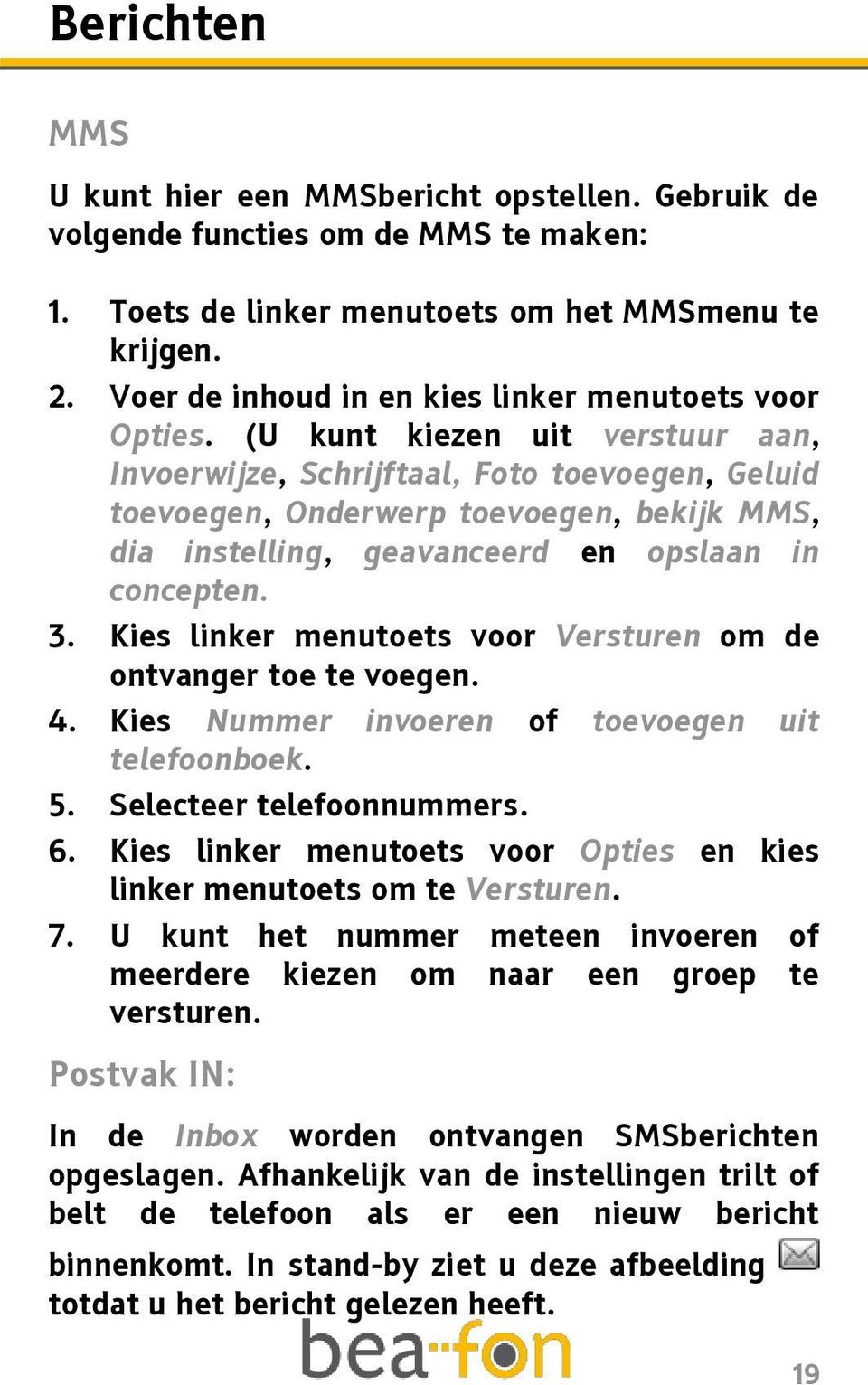 (U kunt kiezen uit verstuur aan, Invoerwijze, Schrijftaal, Foto toevoegen, Geluid toevoegen, Onderwerp toevoegen, bekijk MMS, dia instelling, geavanceerd en opslaan in concepten. 3.