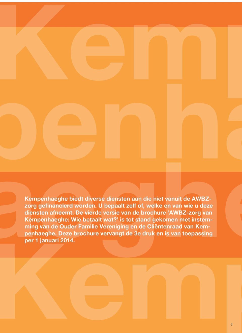 De vierde versie van de brochure AWBZ-zorg van Kempenhaeghe: Wie betaalt wat?