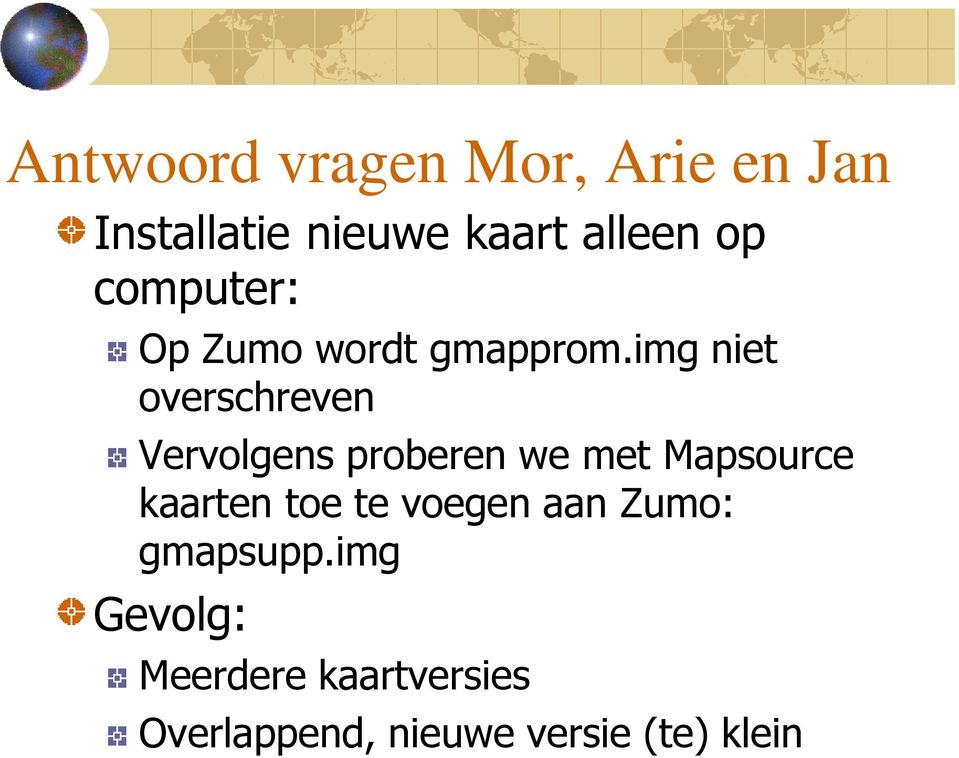 img niet overschreven Vervolgens proberen we met Mapsource kaarten