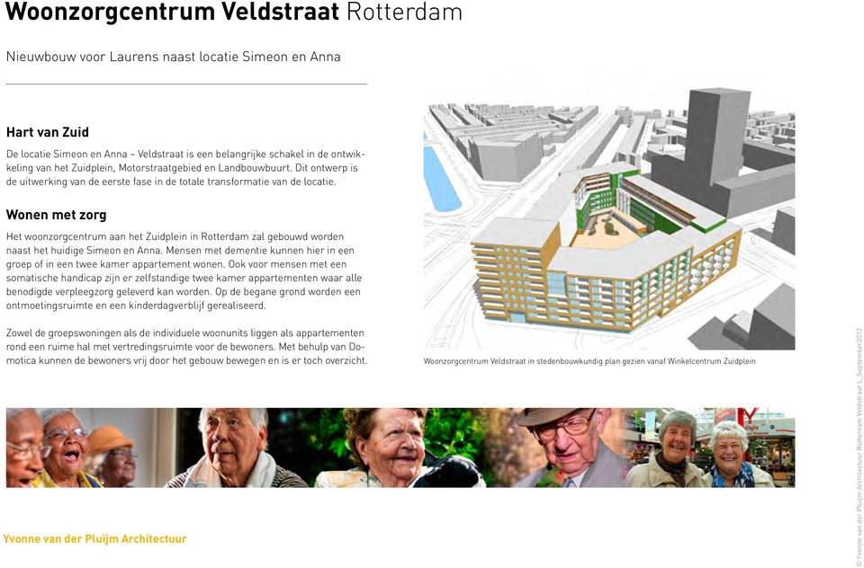 Wonen met zorg Het woonzorgcentrum aan het Zuidplein in Rotterdam zal gebouwd worden naast het huidige Simeon en Anna.