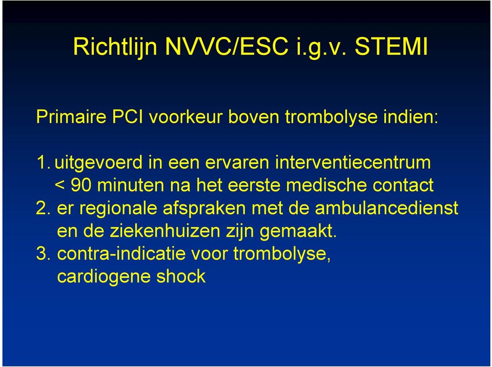 uitgevoerd in een ervaren interventiecentrum < 90 minuten na het eerste