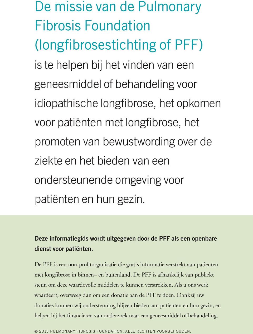 Deze informatiegids wordt uitgegeven door de PFF als een openbare dienst voor patiënten.