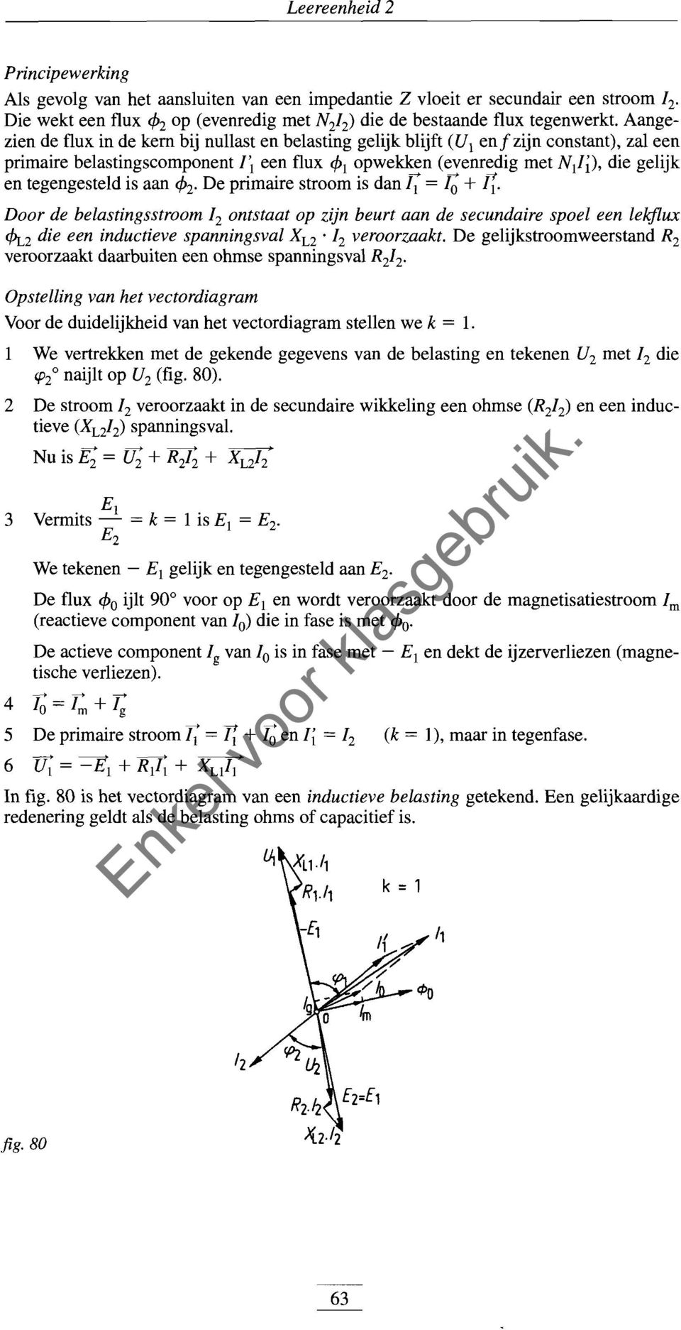 tegengesteld is aan cp2' De primaire stroom is dan r; = r; + i.