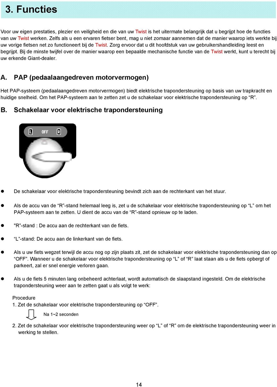 Zorg ervoor dat u dit hoofdstuk van uw gebruikershandleiding leest en begrijpt.