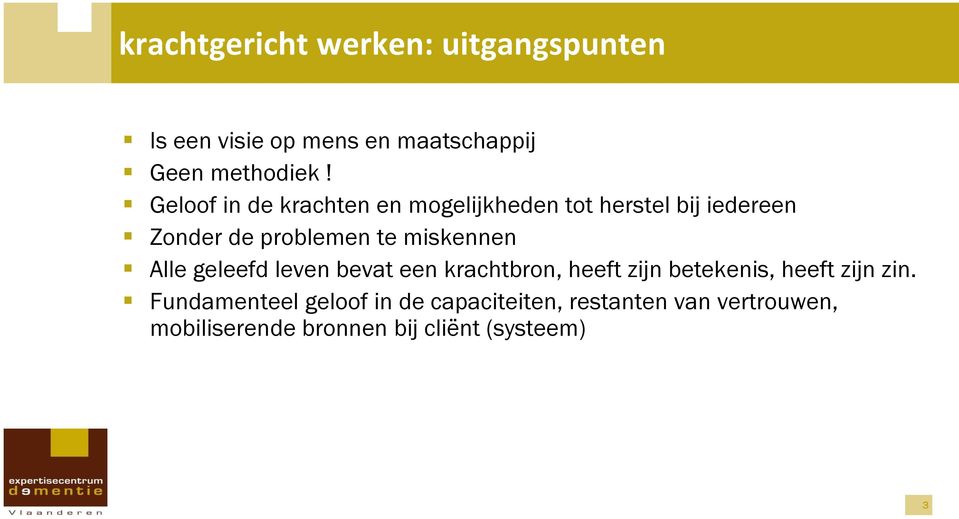 miskennen Alle geleefd leven bevat een krachtbron, heeft zijn betekenis, heeft zijn zin.