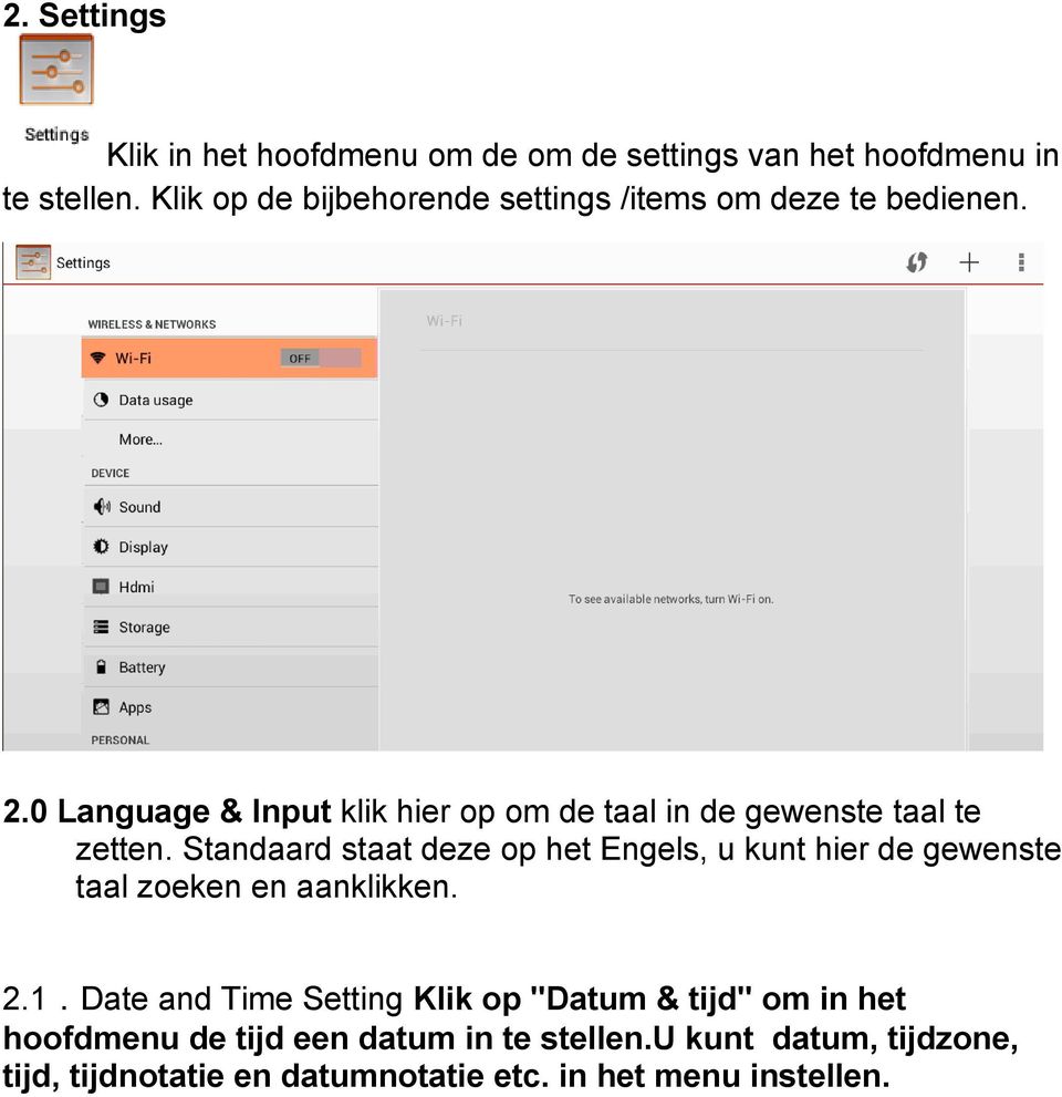 0 Language & Input klik hier op om de taal in de gewenste taal te zetten.