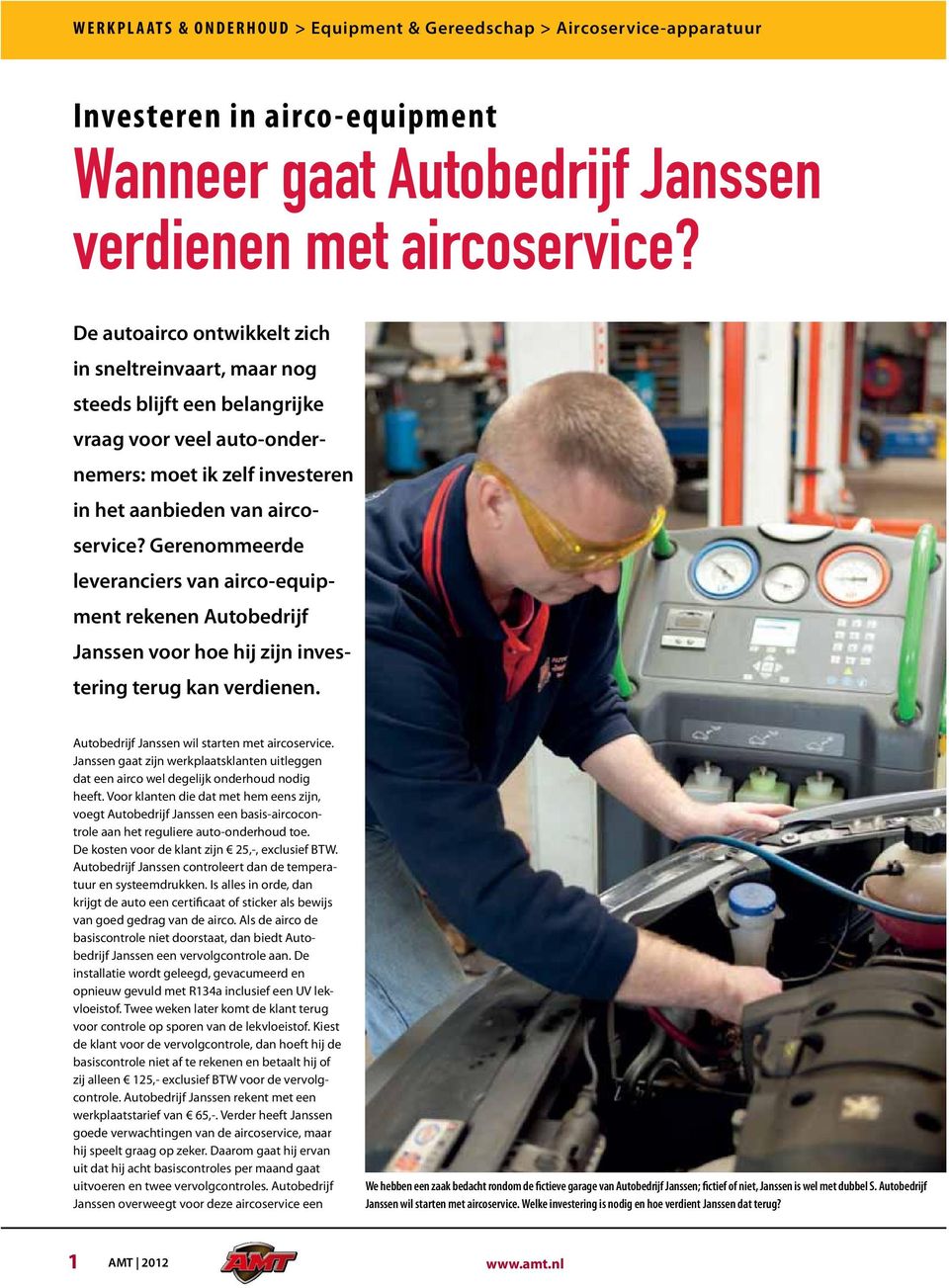 Gerenommeerde leveranciers van airco-equipment rekenen Autobedrijf Janssen voor hoe hij zijn investering terug kan verdienen. Autobedrijf Janssen wil starten met aircoservice.