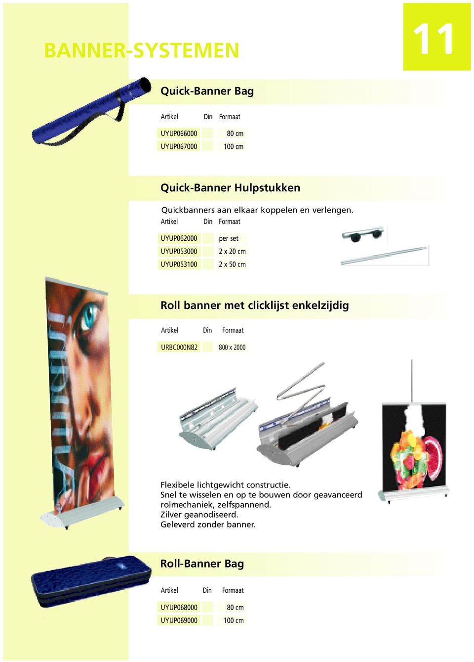 UYUP062000 UYUP053000 UYUP053100 per set 2 x 20 cm 2 x 50 cm Roll banner met clicklijst enkelzijdig URBC000N82 800 x